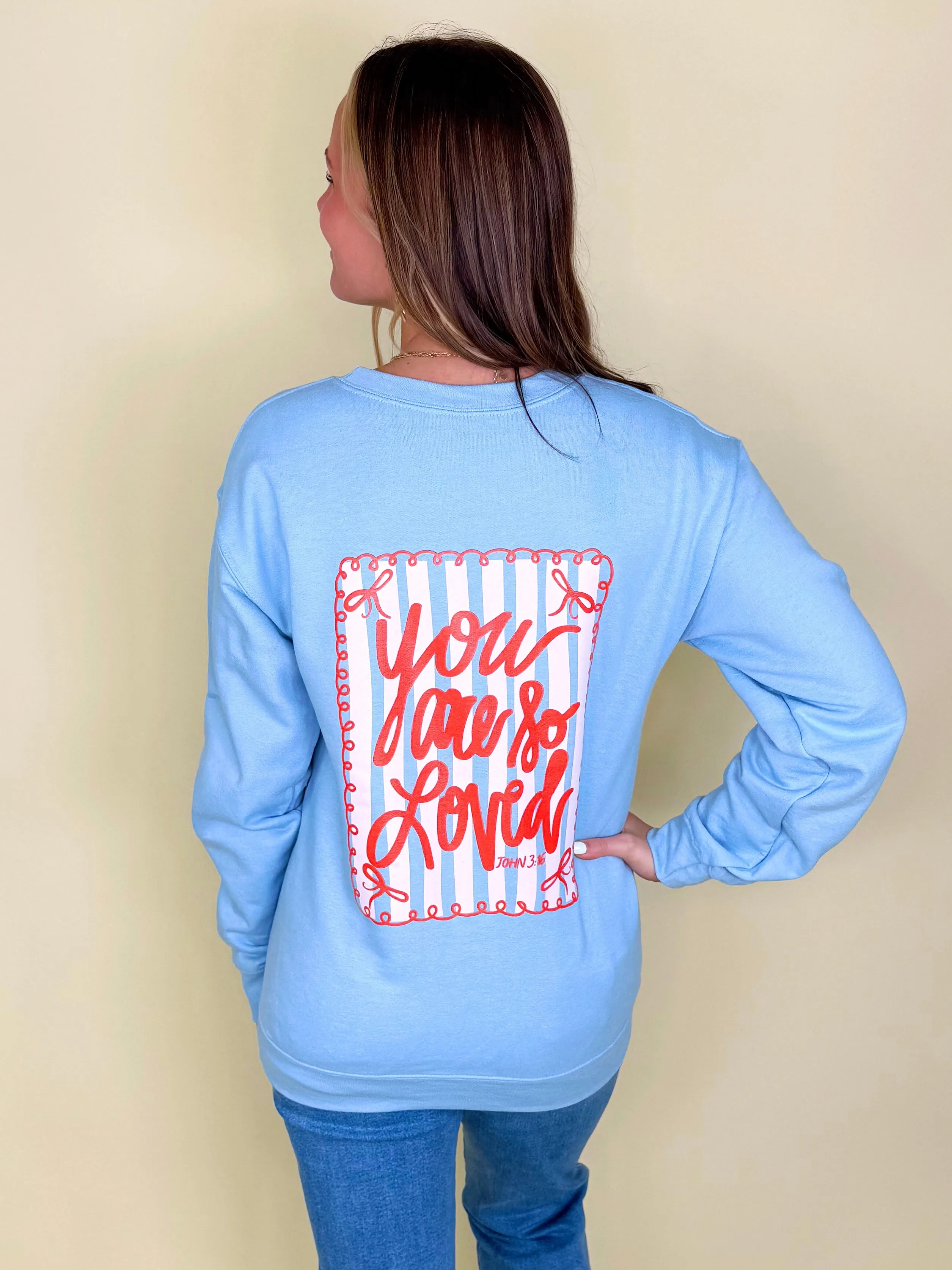 You Are So Loved Sweatshirt