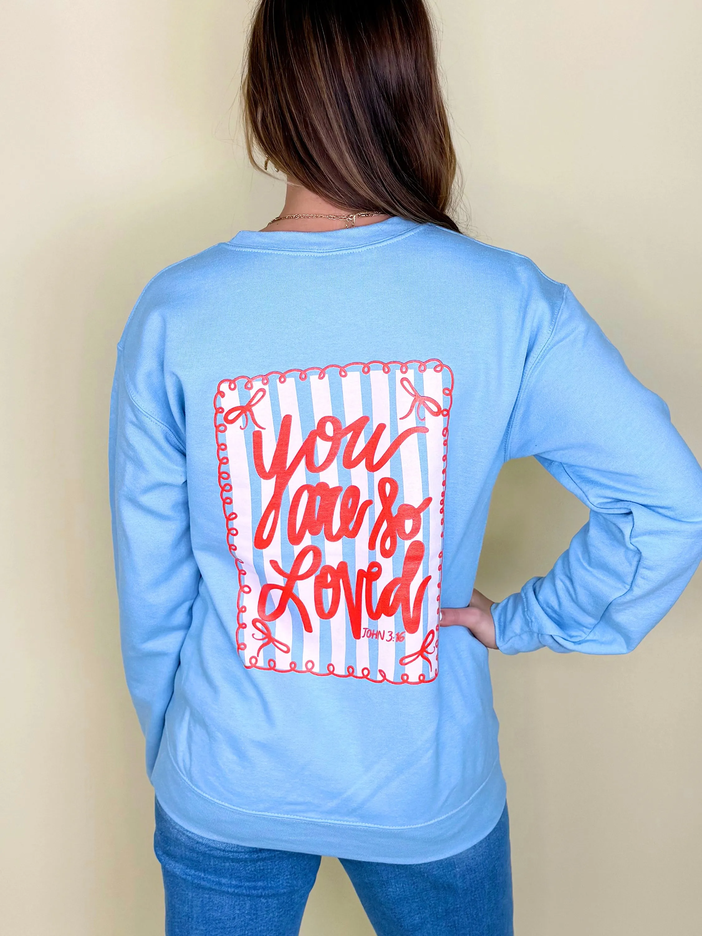 You Are So Loved Sweatshirt